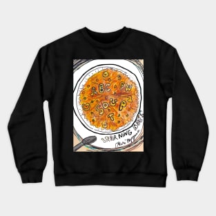 Alphabet soup learning your abc Crewneck Sweatshirt